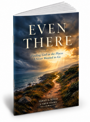 Even There, a short read encouragement devotional